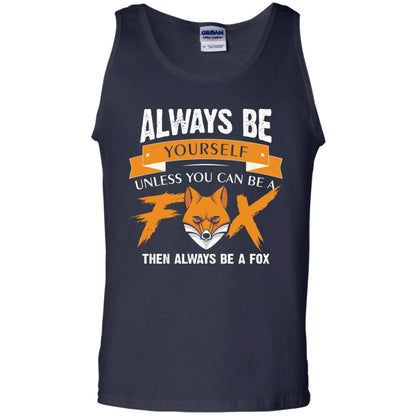 Always Be Yourself Unless You Can Be A Fox Gift Shirt For Fox Lover Navy