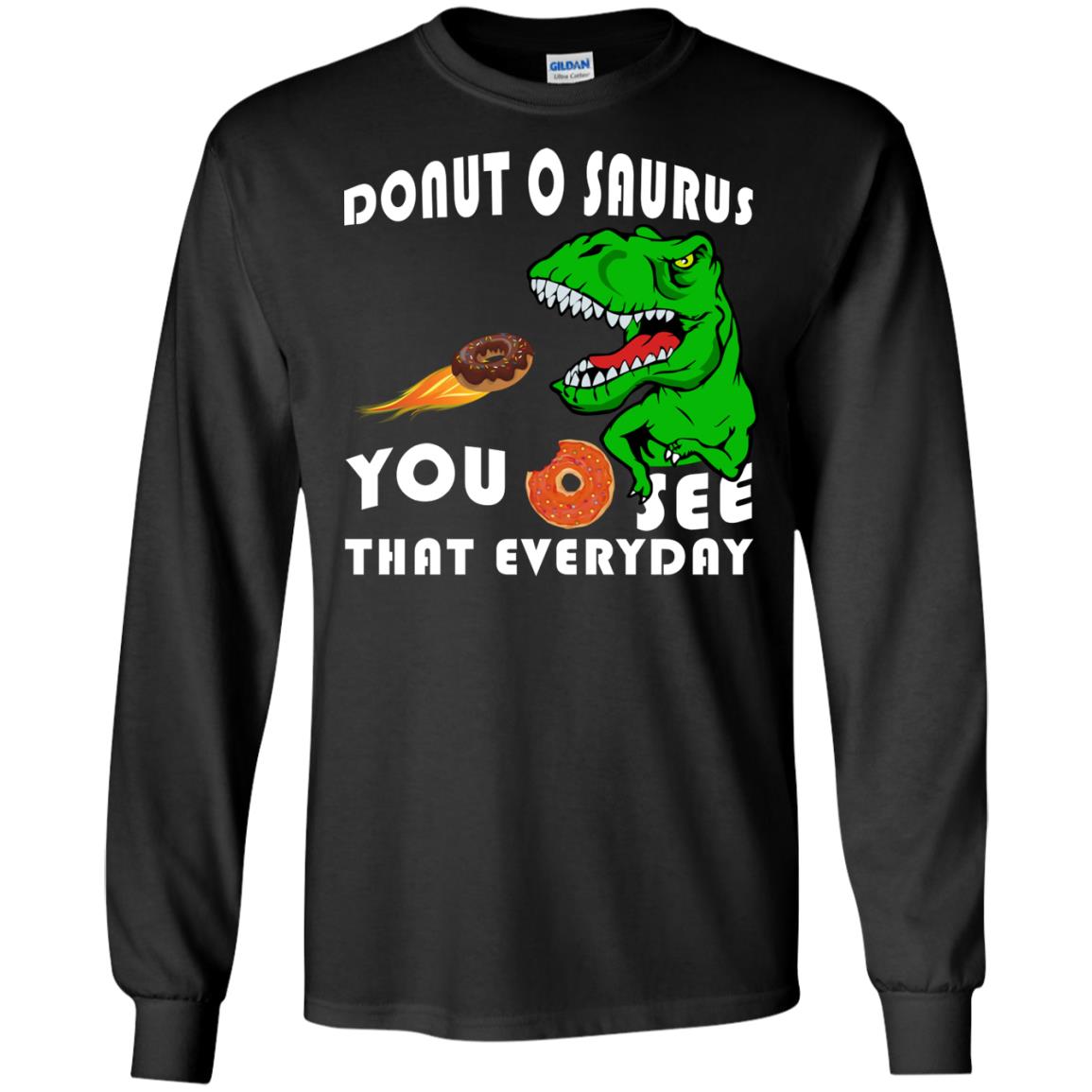 Donut O Saurus You O See That Everyday Donut Saurus Shirt Black