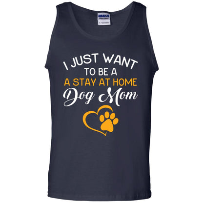 Dog Mom T-shirt I Just Want To Be A Stay At Home Dog Mom Navy