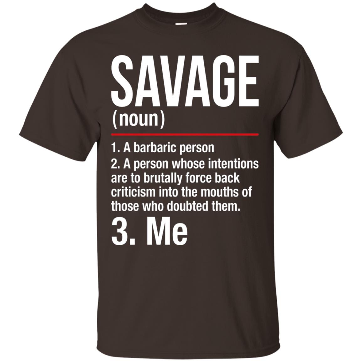 Savage A Barbaric Person A Person Whose Intentions Are To Brutally Force Back Criticism In To The Mouths Of Those Who Doubted Them Dark Chocolate