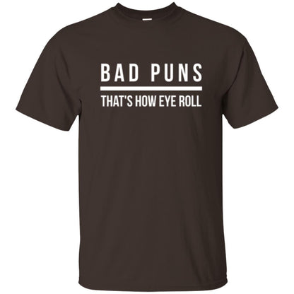 Student T-shirt Bad Puns That's How Eye Roll Dark Chocolate