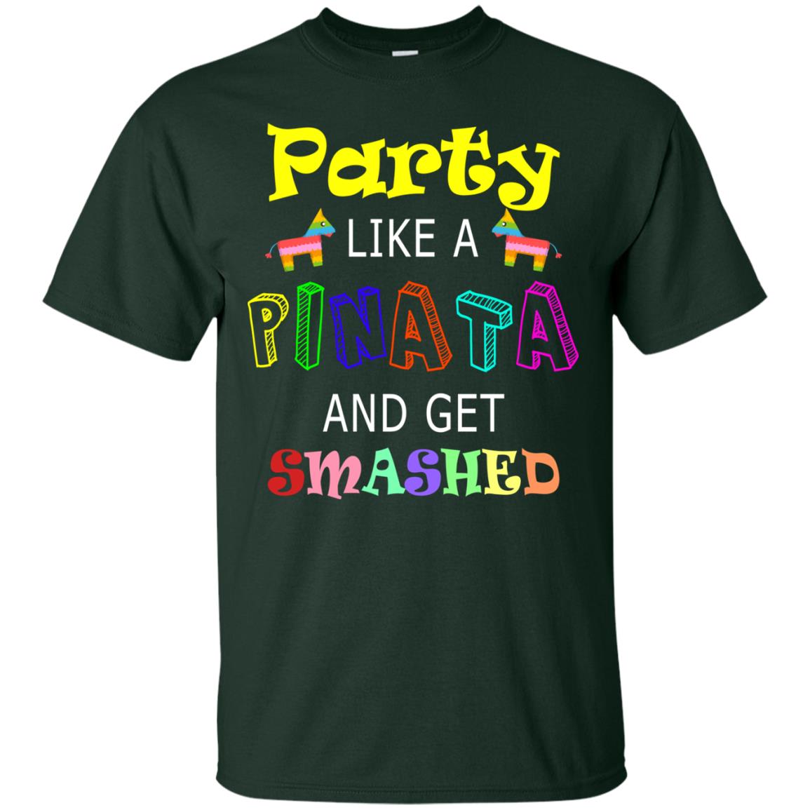 Party Like A Pinata And Get Smashed Cinco De Mayo Shirt Forest
