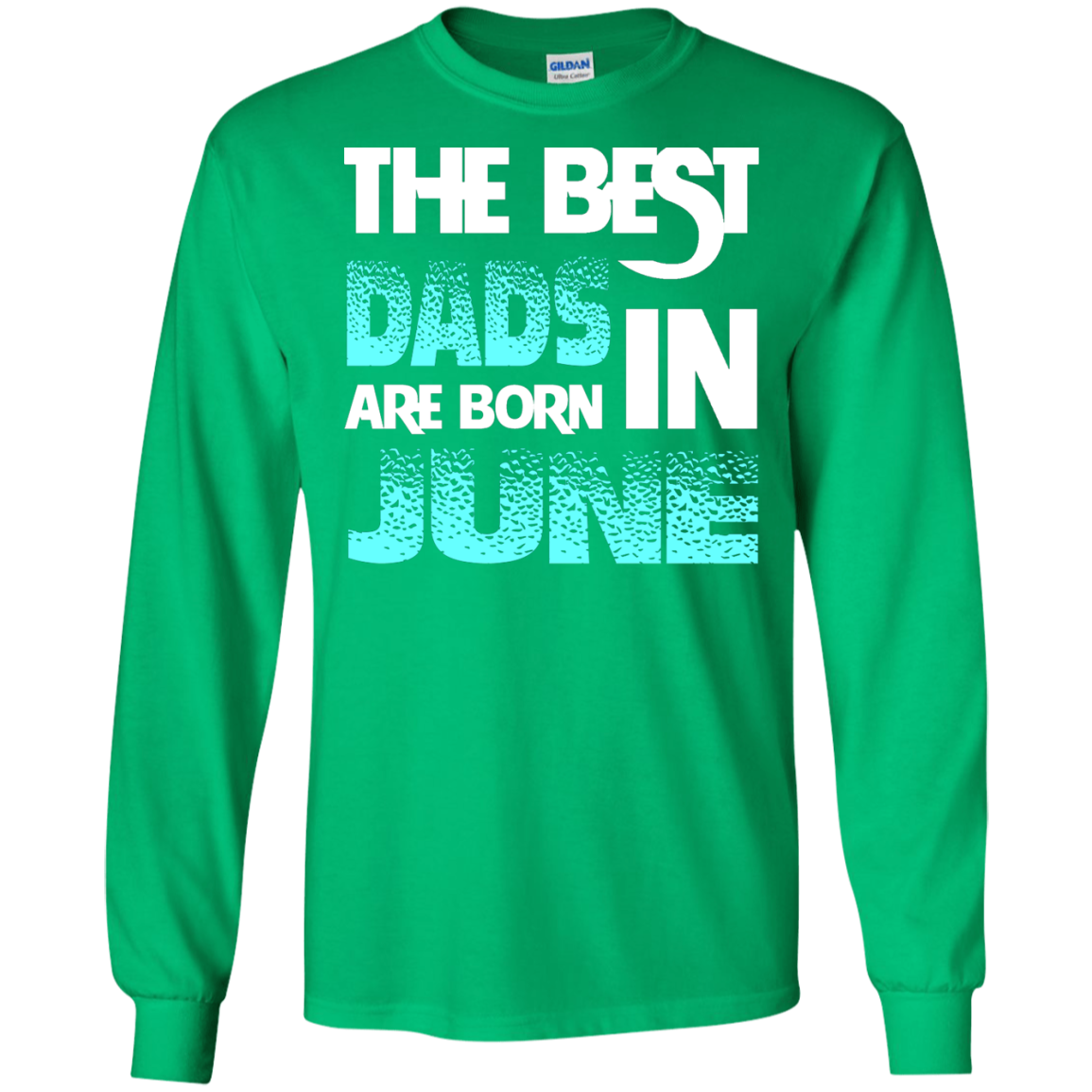 Daddy T-shirt The Best Dads Are Born In June Irish Green