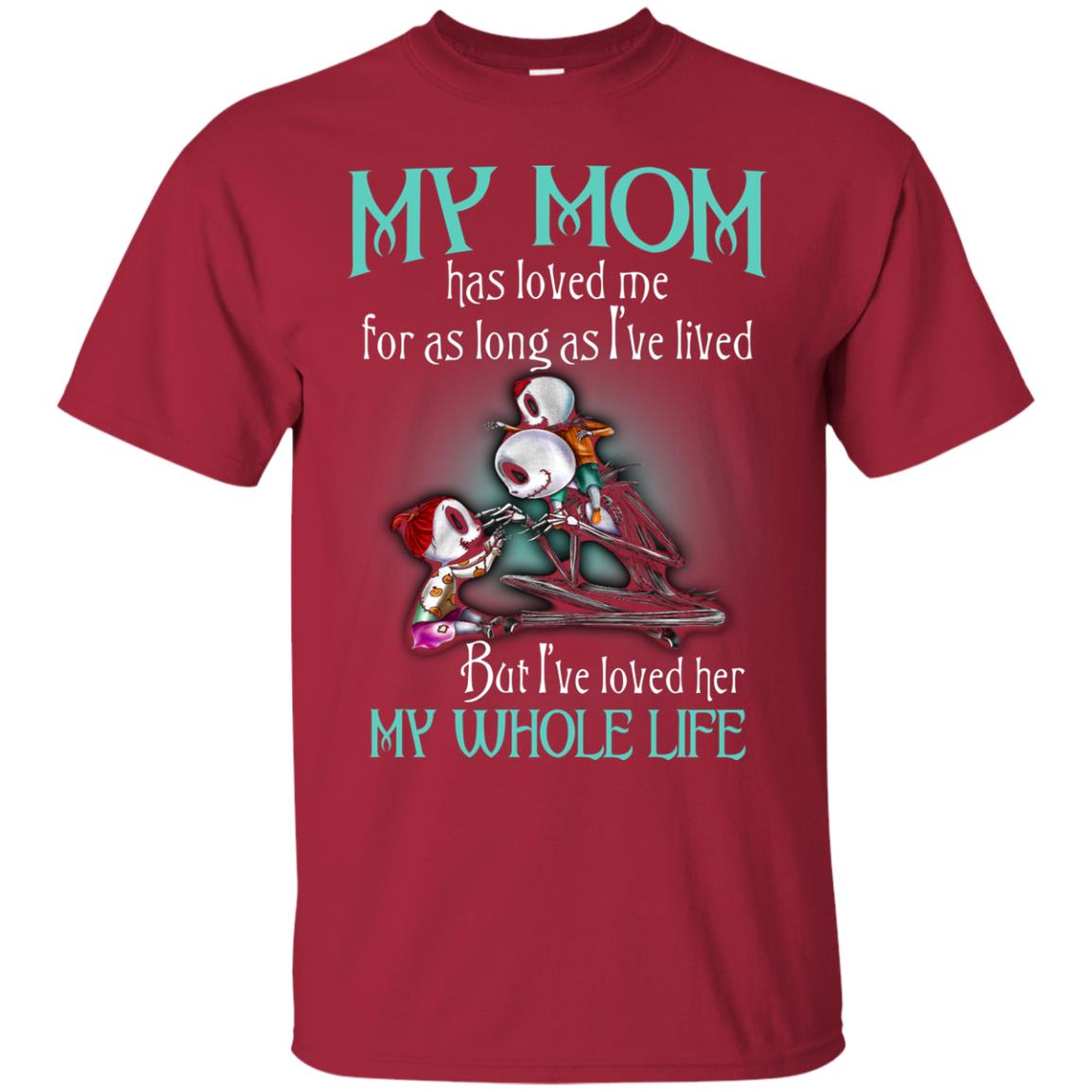 My Mom Has Loved Me As Long As I_ve Lived But I_ve Loved Her My Whole Life Children T-shirt Cardinal