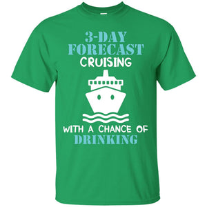 3-day Forecast Cruising With A Chance Of Drinking Awesome Shirt For Cruising Ship