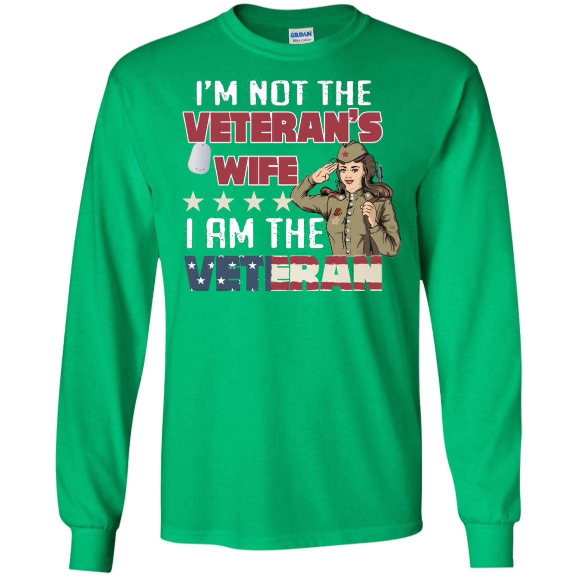 I'm Not The Veteran's Wife I Am The Veteran Shirt For Woman Veteran Irish Green