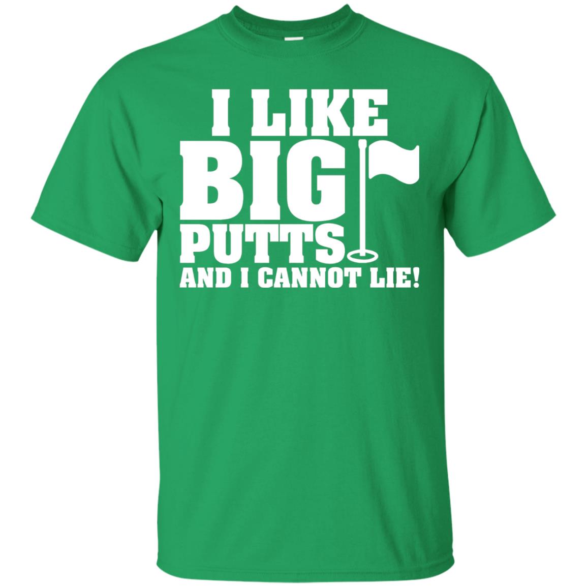I Like Big Putts And I Cannot Lie Funny Golf Lover T-shirt Irish Green