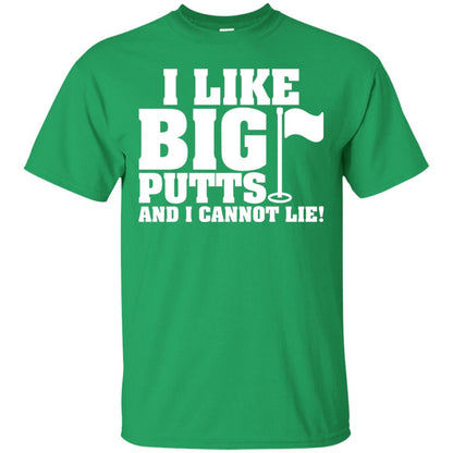 I Like Big Putts And I Cannot Lie Funny Golf Lover T-shirt Irish Green