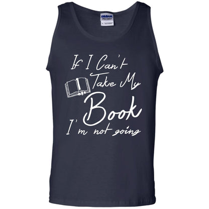 Bookworm T-shirt If I Can't Take My Book I'm Not Going Navy