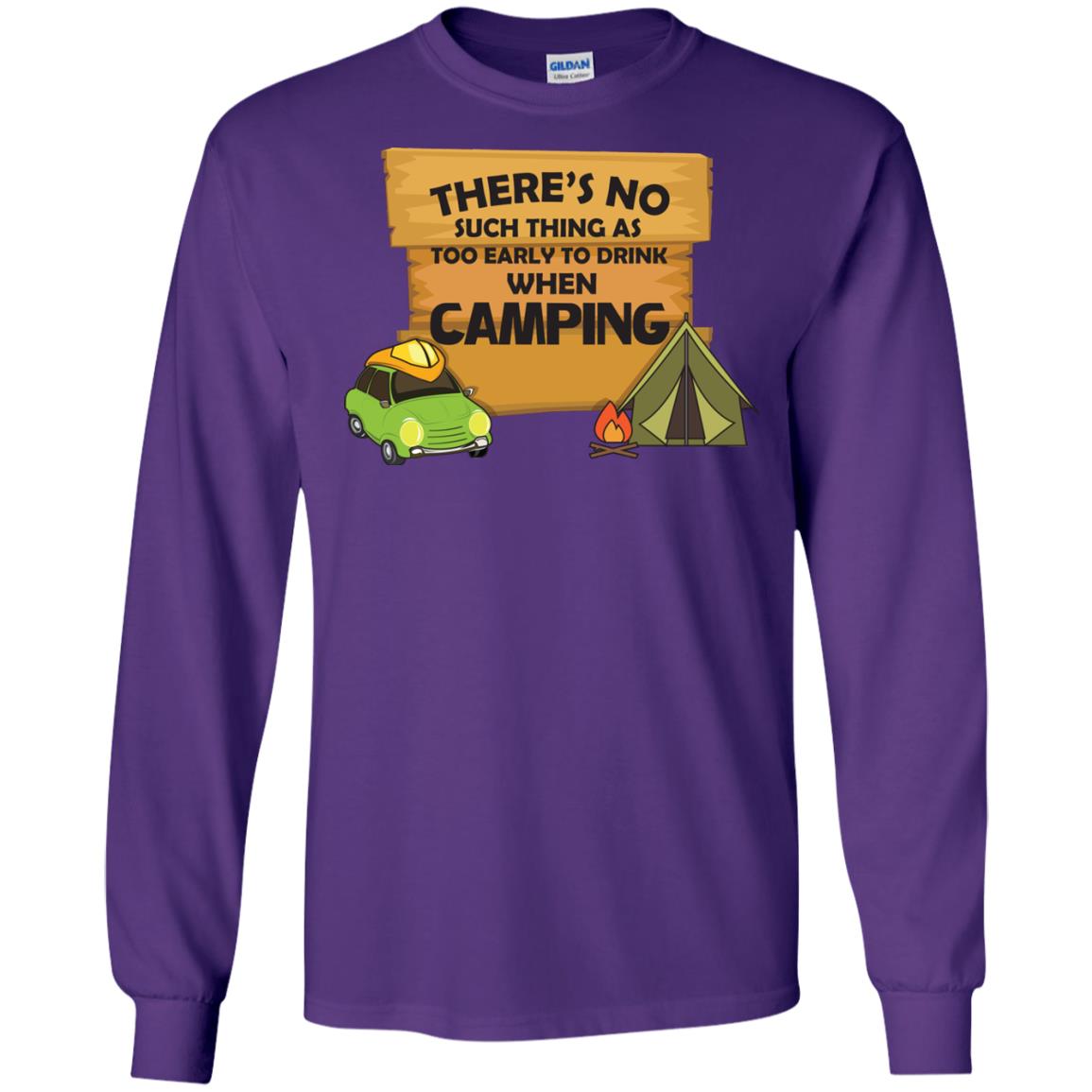 There_s No Such Thing As Too Early To Drink When Camping Camper Shirt Purple