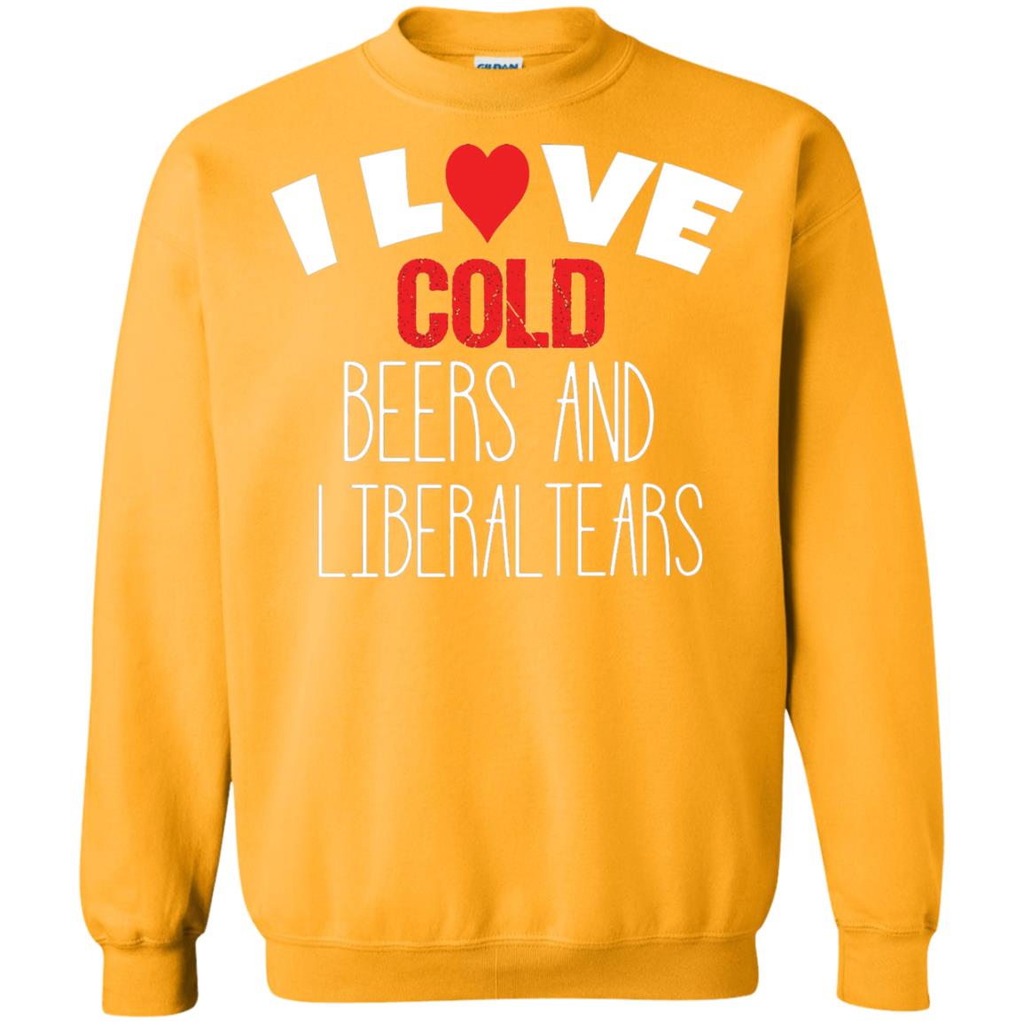 Love Liberal Tears And Cold Beers Funny Political Shirt Gold