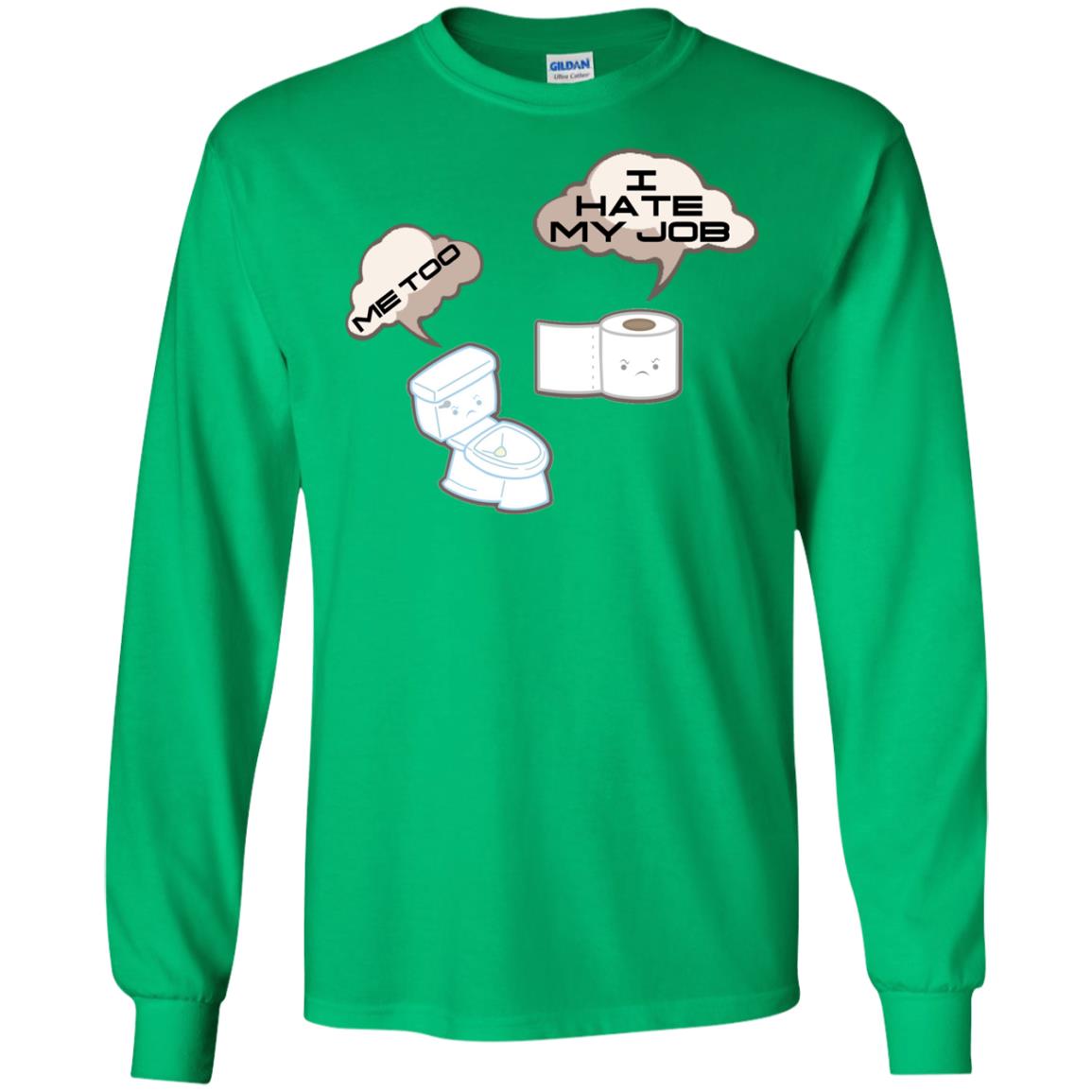 Funny Toilet And Toilet Paper I Hate My Job T-shirt Irish Green