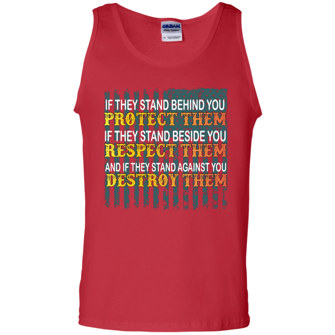 Military T-Shirt If They Stand Behind You Protect Them If They Stand Beside You Respect Them And If They Stand Against You Destroy Them Red