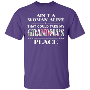 Ain't A Woman Alive That Could Take My Grandma's Place Grandchild ShirtG200 Gildan Ultra Cotton T-Shirt