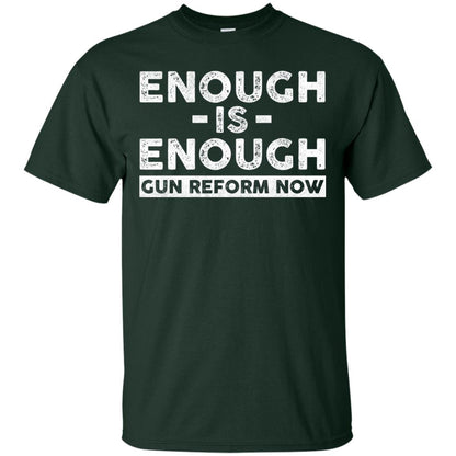 Enough Is Enough Gun Reform Now Gun Control T-shirt Forest