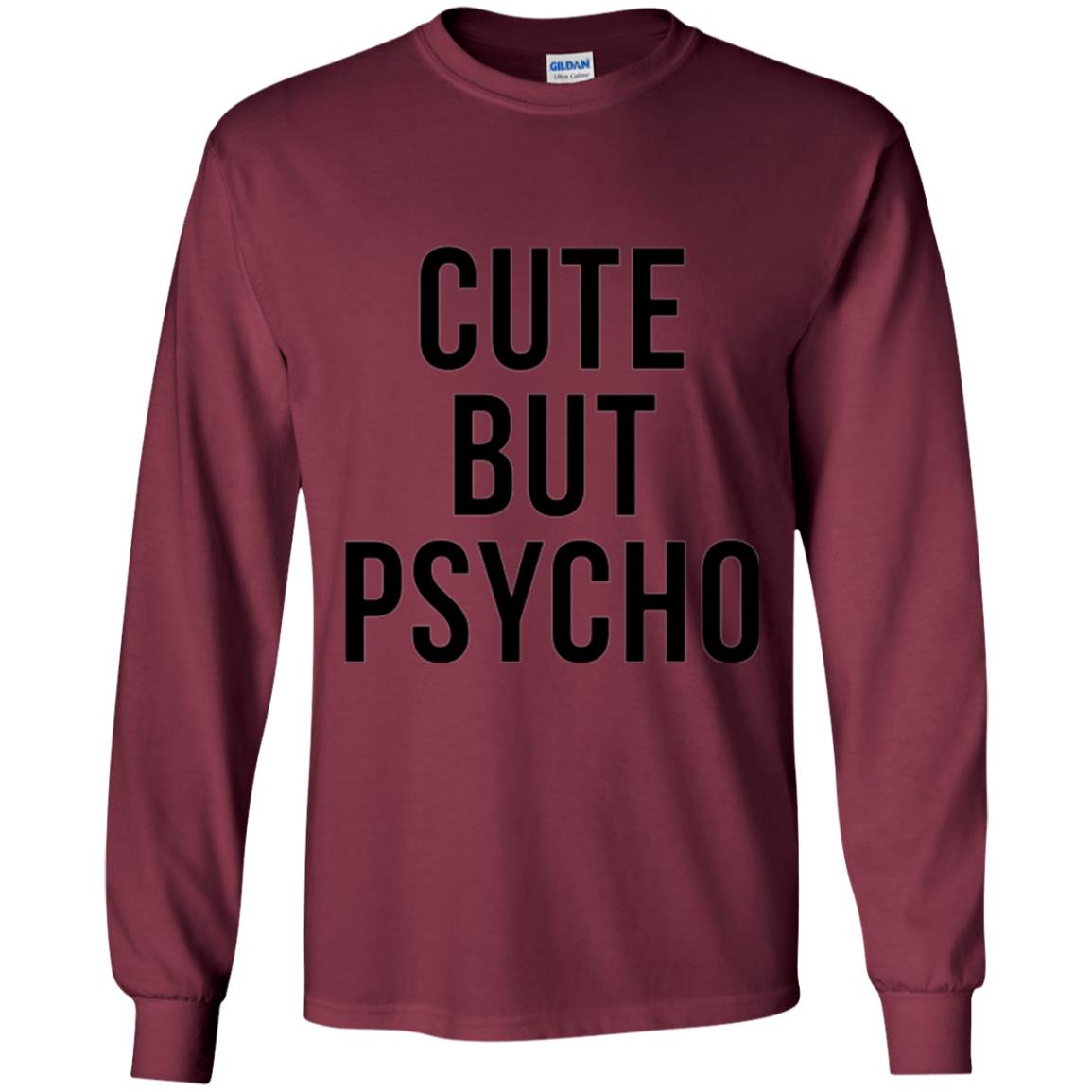 Sarcastic T-shirt Cute But Psycho Sassy T-shirt Maroon