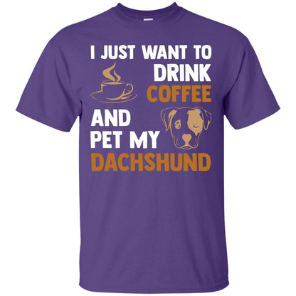 I Just Want To Drink Coffee And Pet My Dachshund Shirt Purple
