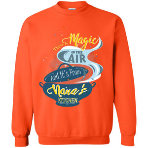 There Is Magic In The Air And Its From Nana Kitchen Family Shirt