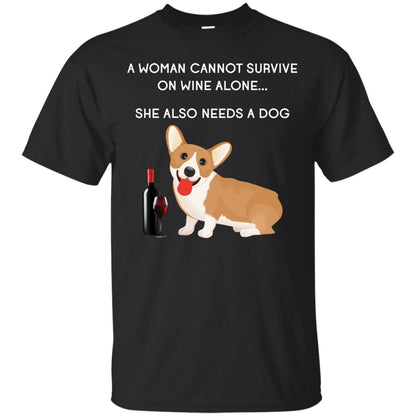 A Woman Cannot Survive On Wine Alone She Also Needs A Dog Best Gift Dog And Wine Shirt For Woman Black