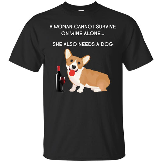 A Woman Cannot Survive On Wine Alone She Also Needs A Dog Best Gift Dog And Wine Shirt For Woman Black