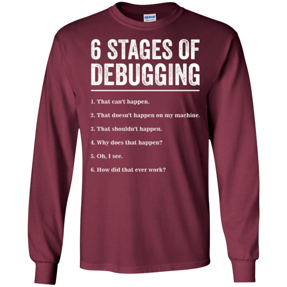 Programmer T-shirt 6 Stages Of Debugging Maroon