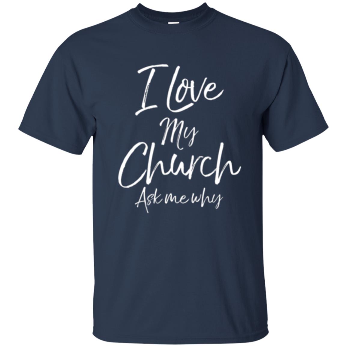 Christian T-shirt I Love My Church Ask Me Why Navy