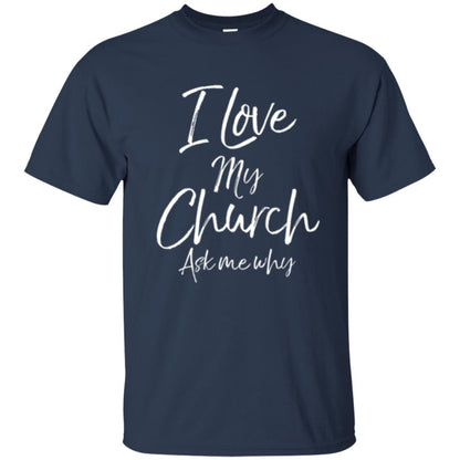 Christian T-shirt I Love My Church Ask Me Why Navy