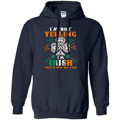 I'm Not Yelling I'm Irish That's How We Talk Ireland Gift Shirt Navy