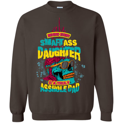 Behind Every Smartass Daughter Is A Truly Asshole Dad T-shirt Dark Chocolate