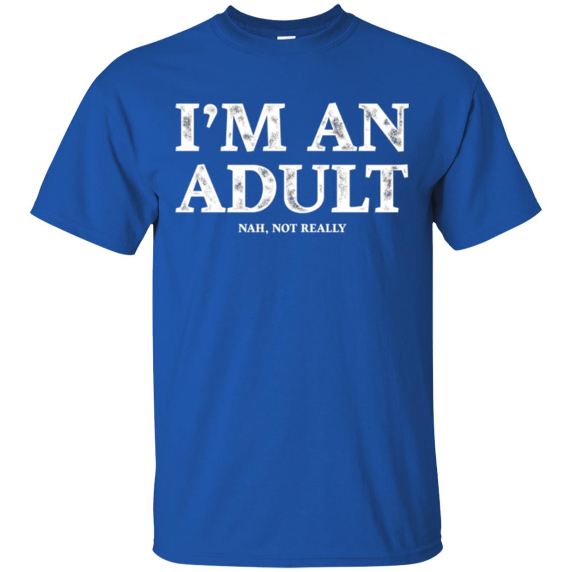 I_m An Adult Not Really T-shirt Funny 18th Birthday Gift Royal