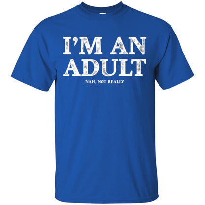 I_m An Adult Not Really T-shirt Funny 18th Birthday Gift Royal
