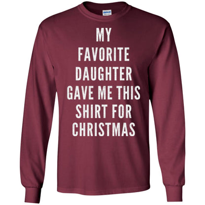 Christmas T-shirt My Favorite Daughter Gave Me This Shirt For Christmas Maroon