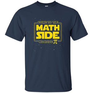 Math Lovers T-shirt Come To The Math Side We Have Pi