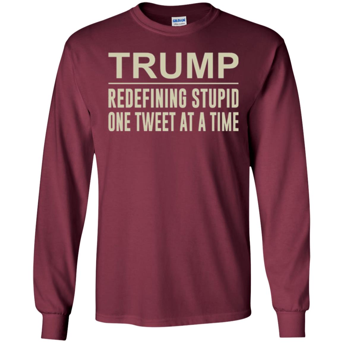 Trump - Redefining Stupid One Tweet At A Time T-shirt Maroon