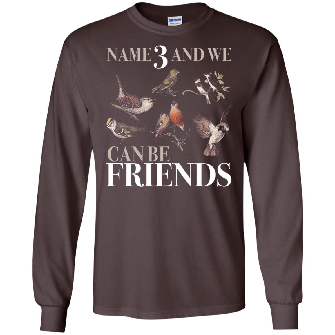 Birdwatching Shirt Name 3 And We Can Be Friends Dark Chocolate