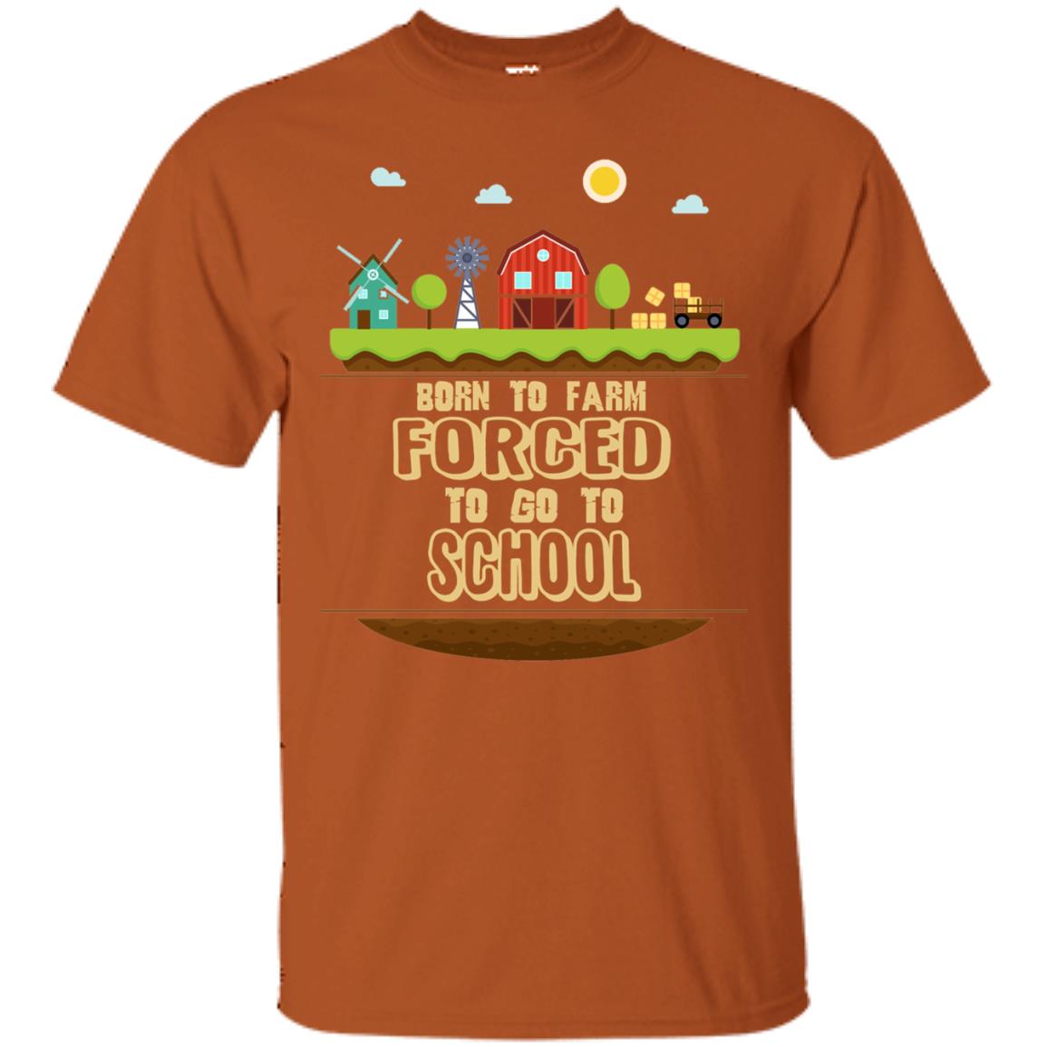 Born To Farm Forced To Go To School Farmer First Day Of School Shirt Texas Orange