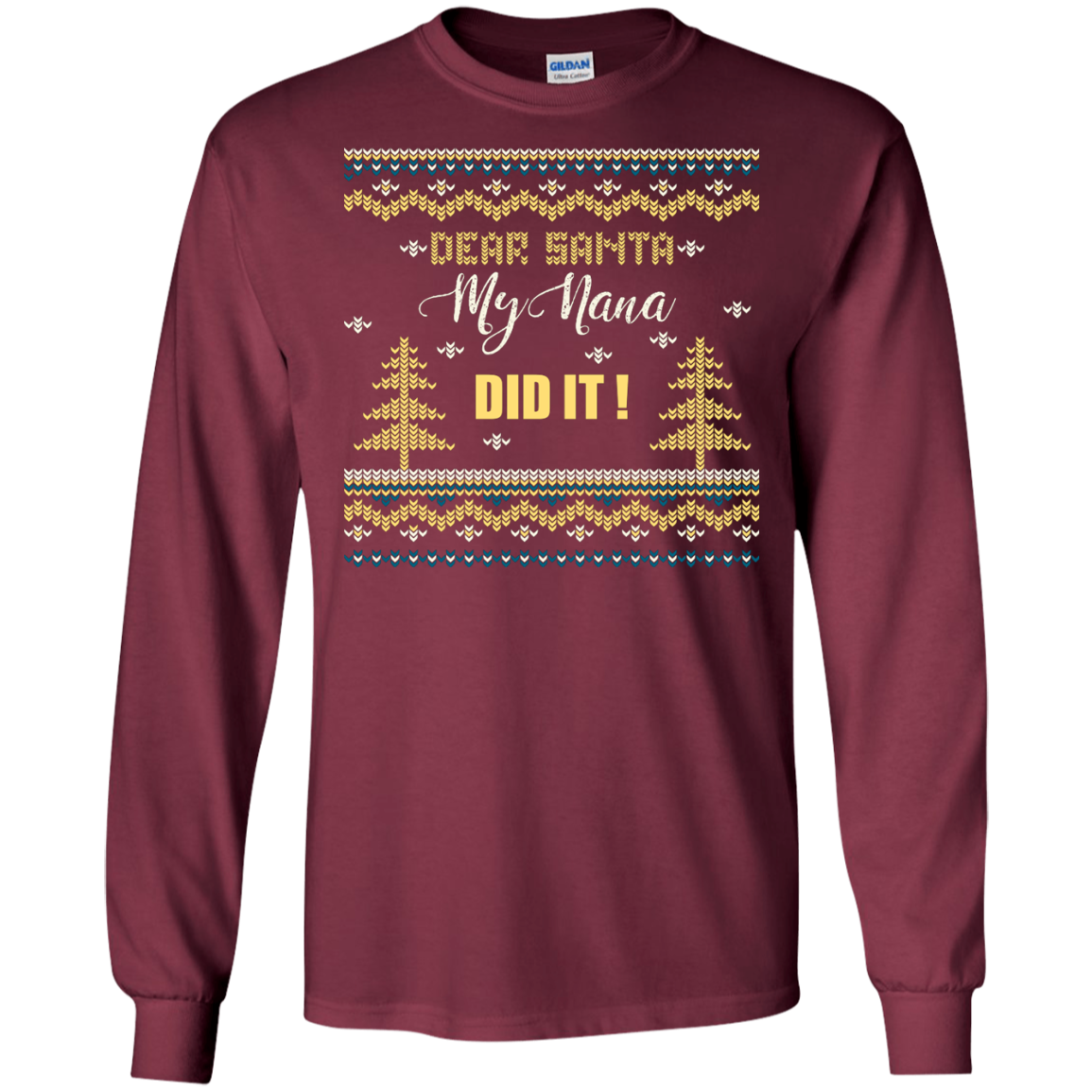Christmas T-shirt Dear Santa My Nana Did It Maroon