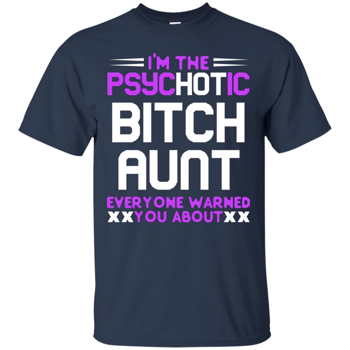 I_m The Psychotic Bitch Aunt Everyone Warned You About Navy