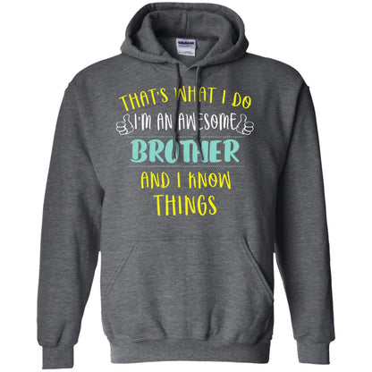 That's What I Do I'm An Awesome Brother And I Know Things Brother Shirt Dark Heather