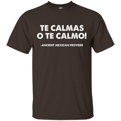 Te Calmas O Te Calmo Funny T-shirt Dark Chocolate