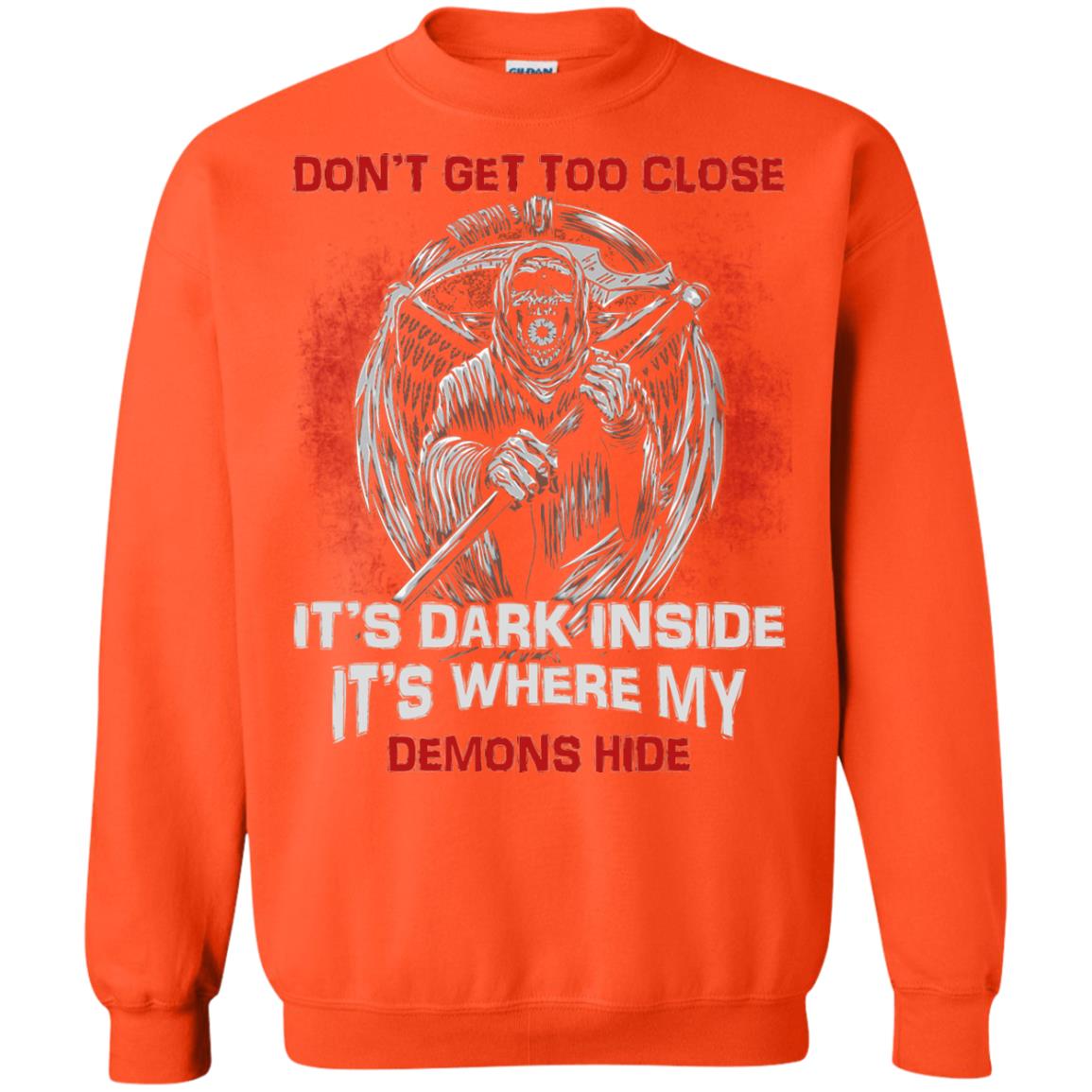 Don_t Get Too Close It_s Dark Inside It_s Where My Demons Hide Shirt Orange