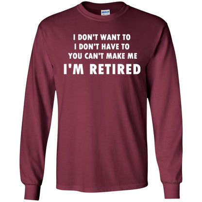 You Can't Make Me I'm Retired Retirement Funny T-shirt Maroon