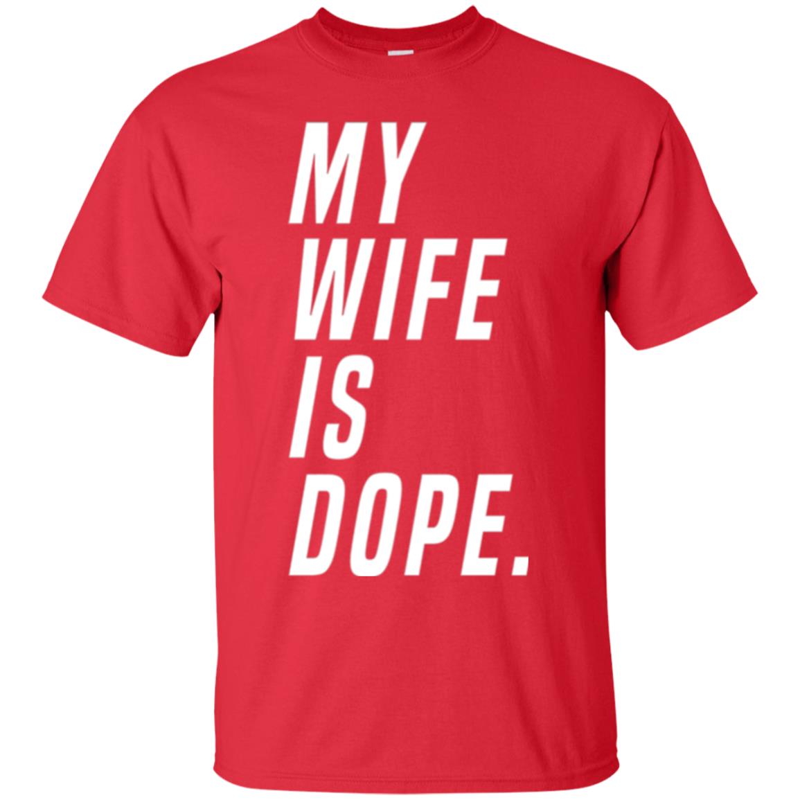 Husband T-shirt My Wife Is Dope Funny Valentine_s Day Gift Red
