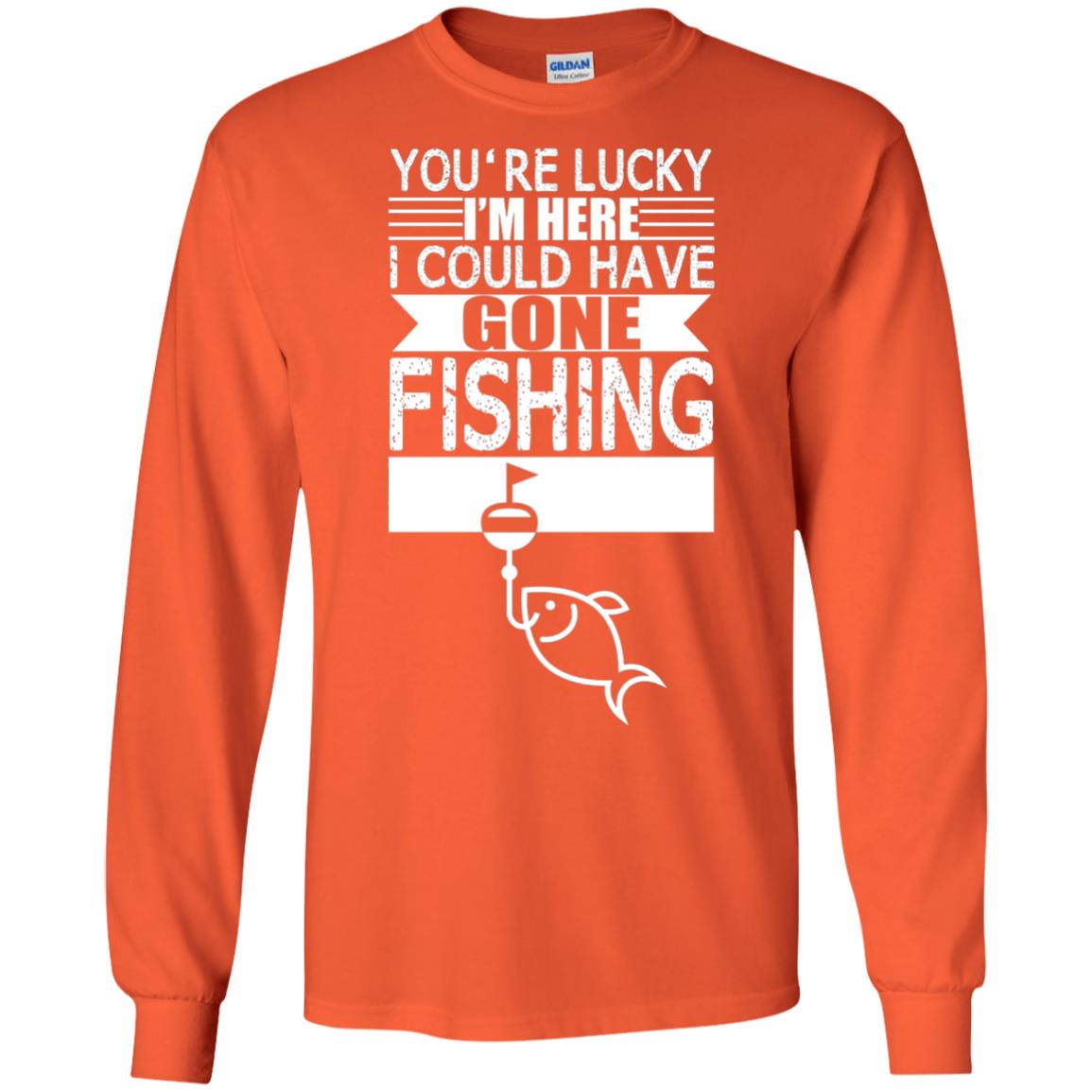 Fishing Lover T-shirt I_m Here I Could Have Gone Fishing Orange