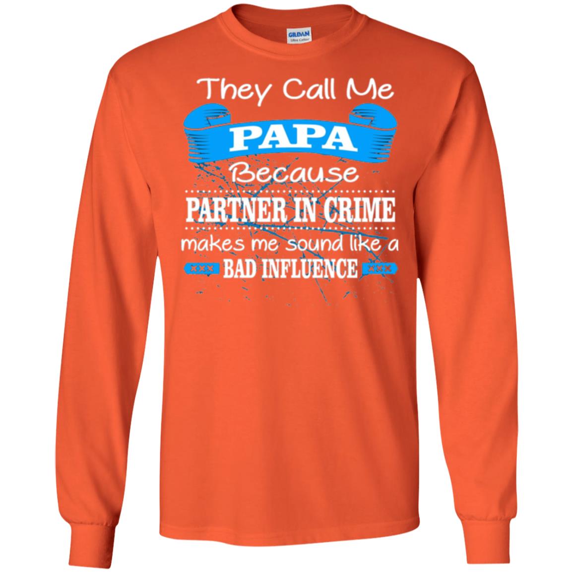 Papa T-shirt They Call Papa Because Partner In Crime Make Bad Influence Orange