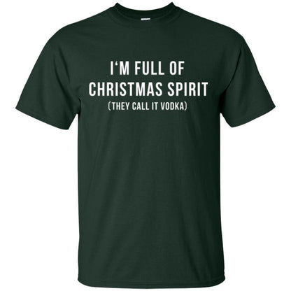 Drinking T-shirt I'm Full Of Christmas Spirit They Call It Vodka Forest Green