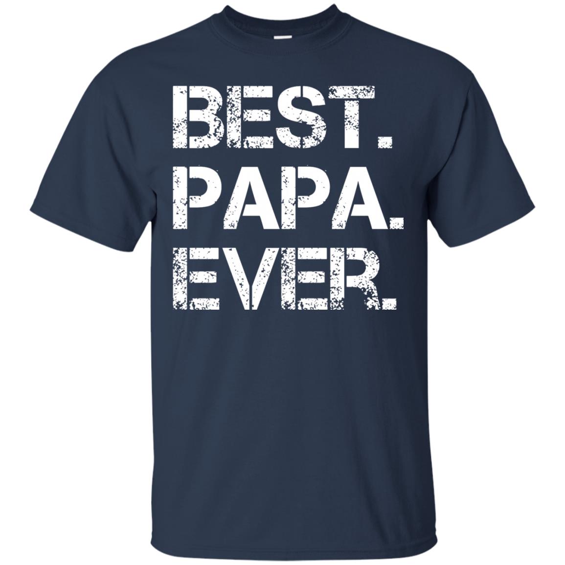 Best. Papa. Ever. Cute Father_s Day Gift T-shirt Navy