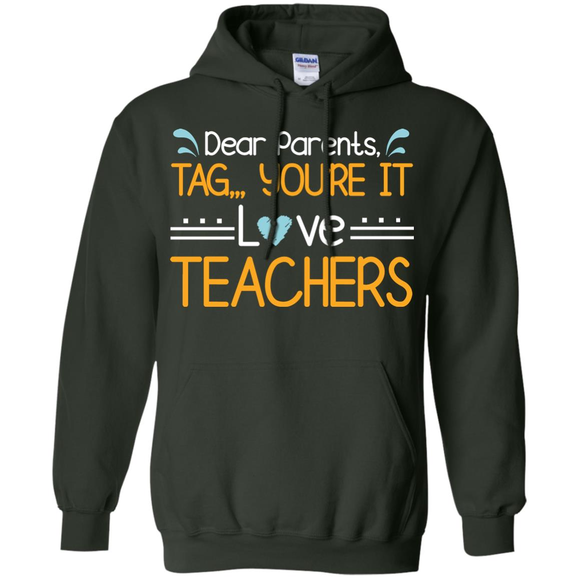 Dear Parents Tag You_re It Love Teachers Last Day Of School Shirt Forest Green