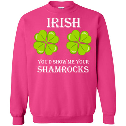 Saint Patrick's Day T-shirt Irish You'd Show Me Your Shamrocks Heliconia