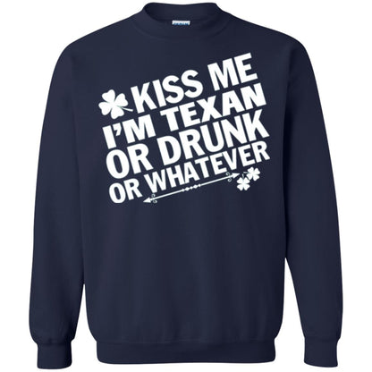 Kiss Me I_m Texan Or Drunk Or Whatever St. Patrick_s Day T-shirt Navy